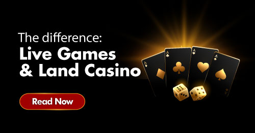 Difference: Land Casinos & Live Games 